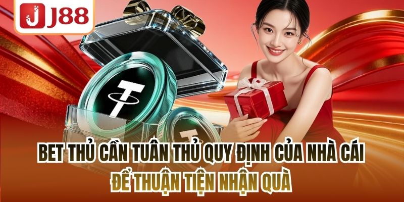 Bet thủ cần tuân thủ quy định của nhà cái để thuận tiện nhận quà