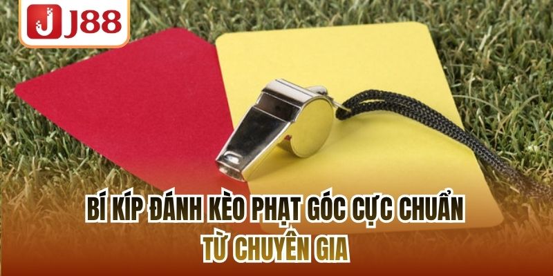 Bí kíp đánh kèo phạt góc cực chuẩn từ chuyên gia