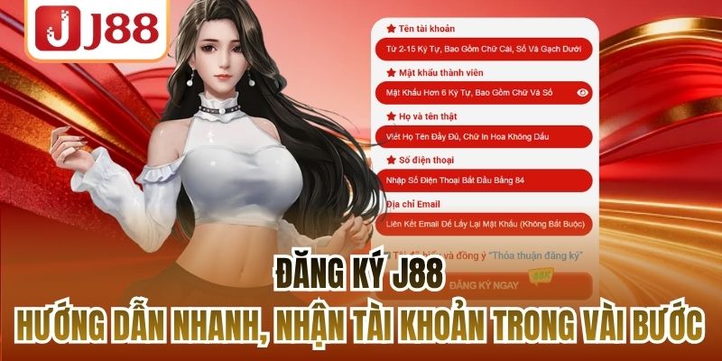 Đăng Ký J88 - Hướng Dẫn Nhanh, Nhận Tài Khoản Trong Vài Bước