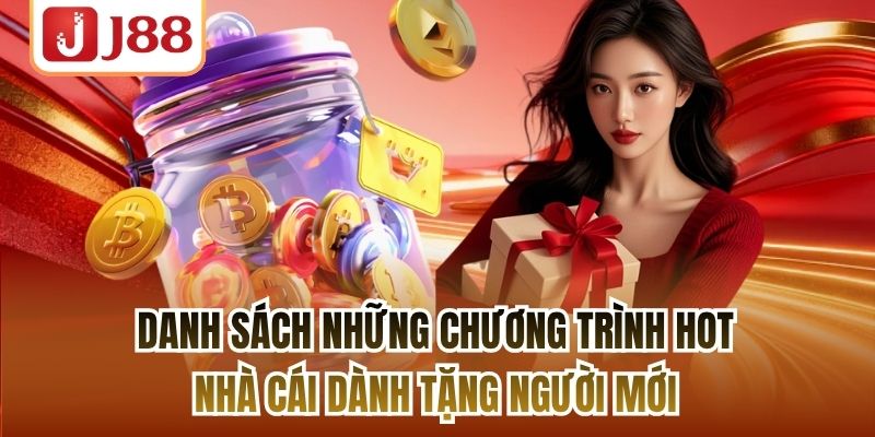 Danh sách những chương trình hot nhà cái dành tặng người mới