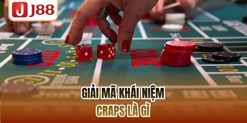 Giải mã khái niệm craps là gì