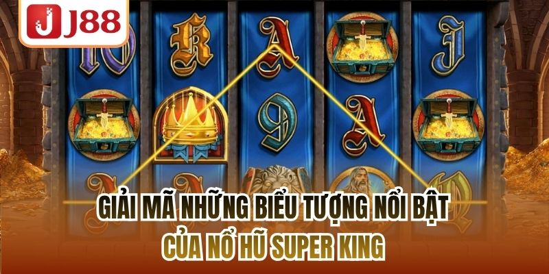 Giải mã những biểu tượng nổi bật của nổ hũ Super King
