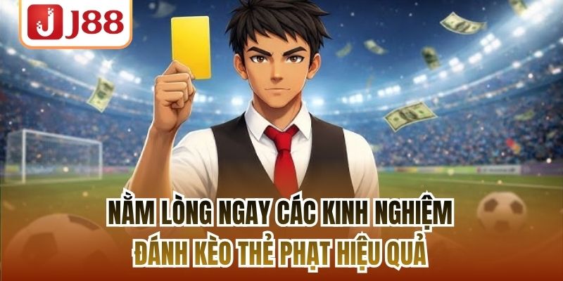 Nằm lòng ngay các kinh nghiệm đánh kèo thẻ phạt hiệu quả