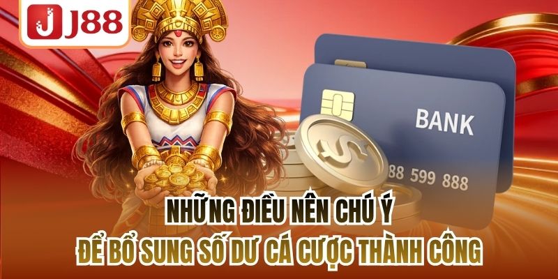 Những điều nên chú ý để bổ sung số dư cá cược thành công