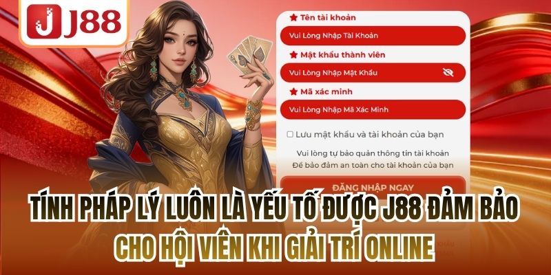 Tính pháp lý luôn là yếu tố được J88 đảm bảo cho hội viên khi giải trí online